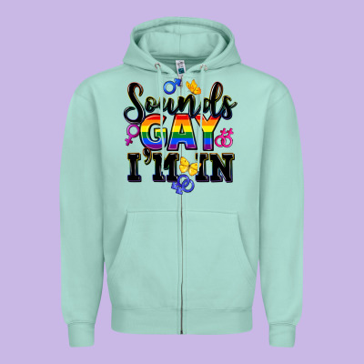 Sounds Gay Im In Zipper Hoodie Designed By Fadigitalartstudio