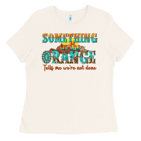Bone something in the orange tells me were not done Ladies Tee - NancyCooperArtShop