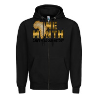 Black One month can't hold our history Zipper Hoodie - FaDigitalArtStudio