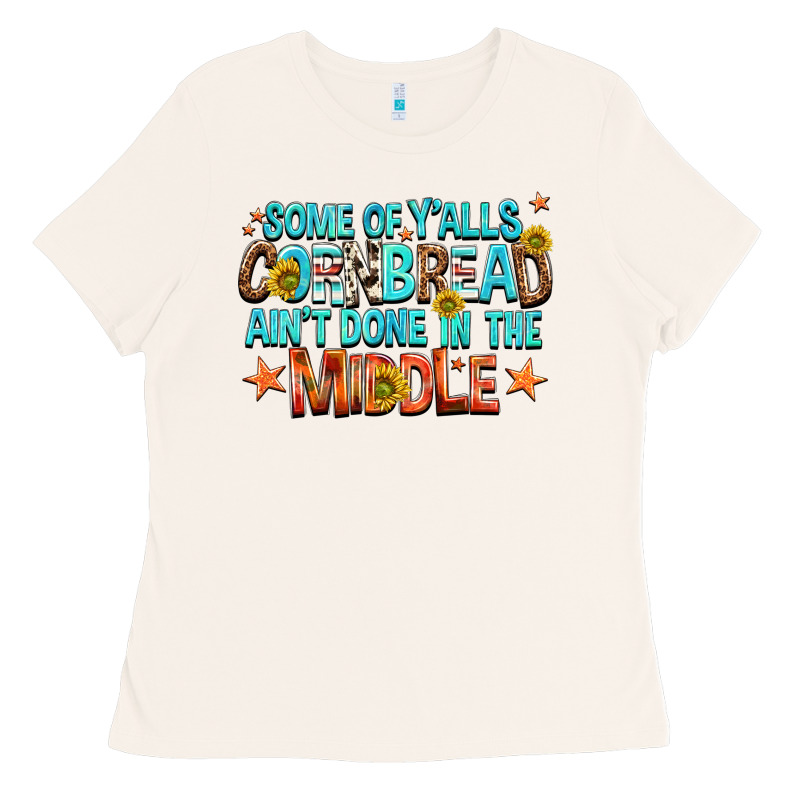 Some Of Yalls Cornbread Aint Done In The Middle Ladies Tee by NancyCooperArtShop | Teevron