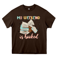 Chocolate Brown my weekend is booked Heavy Core Tee - MaliasSmallBusiness
