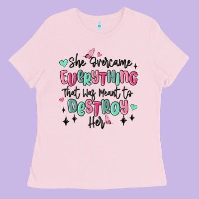 She Overcame Everything That Was Meant To Destroy Ladies Tee Designed By Maliassmallbusiness