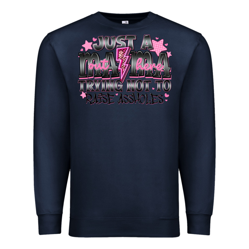 Just A Mama Out Here Trying Not To Raise Assholes Premium Sweatshirt by CowhideDigitalArt | Teevron