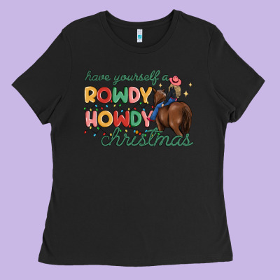 Have Yourself A Rowdy Howdy Christmas Ladies Tee Designed By Maliassmallbusiness