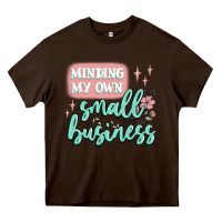 Chocolate Brown minding my own small business Heavy Core Tee - MaliasSmallBusiness