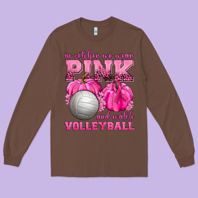 In October We Wear Pink And Watch Volleyball Long Sleeve Tee Designed By Texasbilliewilder