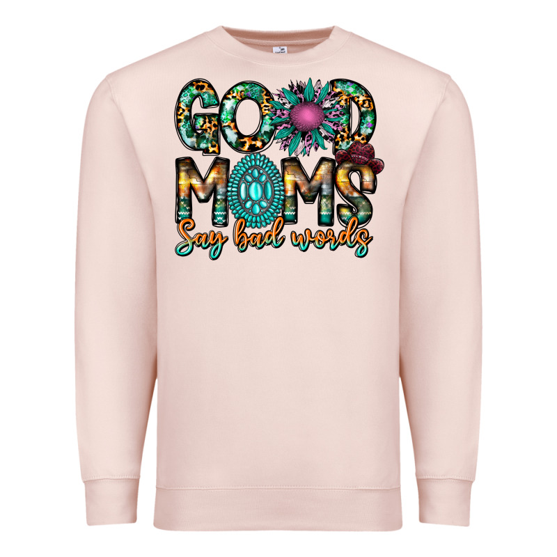 Good Moms Say Bad Words Premium Sweatshirt by CowhideDigitalArt | Teevron