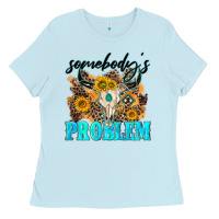 Baby Blue somebodys problem Ladies Tee - NancyCooperArtShop