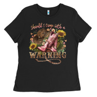 Black shouldve come with a warning boots  cowboy Ladies Tee - NancyCooperArtShop