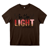 Chocolate Brown be the light Heavy Core Tee - MaliasSmallBusiness