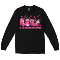 Black In October We Wear Pink with Breast Cancer Coffee Long Sleeve Tee - texasbilliewilder