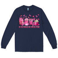 Navy In October We Wear Pink with Breast Cancer Coffee Long Sleeve Tee - texasbilliewilder