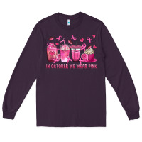 Plum In October We Wear Pink with Breast Cancer Coffee Long Sleeve Tee - texasbilliewilder