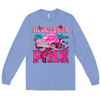 Colony Blue In October We Wear Pink Truck Long Sleeve Tee - texasbilliewilder