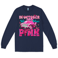 Navy In October We Wear Pink Truck Long Sleeve Tee - texasbilliewilder