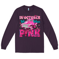 Plum In October We Wear Pink Truck Long Sleeve Tee - texasbilliewilder