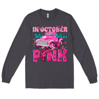 Smoke In October We Wear Pink Truck Long Sleeve Tee - texasbilliewilder