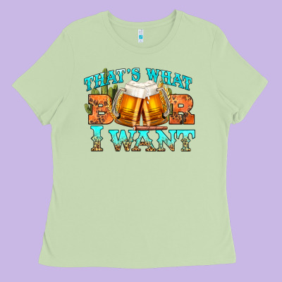Western Beer Thats What I Want Ladies Tee Designed By Nancycooperartshop