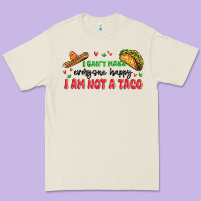 I Cant Make Everyone Happy I An Not A Taco Premium Tee Designed By Maliassmallbusiness