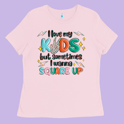 I Love My Kids But Sometimes I Wanna Square Up Ladies Tee Designed By Maliassmallbusiness