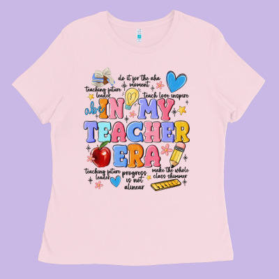 In My Teacher Era Ladies Tee Designed By Maliassmallbusiness