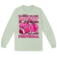 Matcha In October We Wear Pink Watch Football Long Sleeve Tee - texasbilliewilder