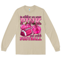 Mushroom In October We Wear Pink Watch Football Long Sleeve Tee - texasbilliewilder