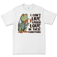 White i cant live laugh love in these conditions Premium Tee - MaliasSmallBusiness