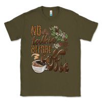 Army Green no talkie before coffee Classic Tee - BarkalooDesign