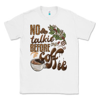 White no talkie before coffee Classic Tee - BarkalooDesign