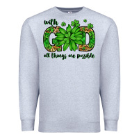 Heather Grey With god all things are possible St. Patrick's Day Premium Sweatshirt - LillyAllenDesigns