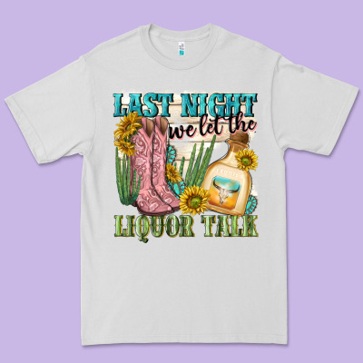 Last Night We Let The Liquar Talk Premium Tee Designed By Nancycooperartshop
