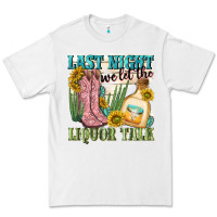 White last night we let the liquar talk Premium Tee - NancyCooperArtShop