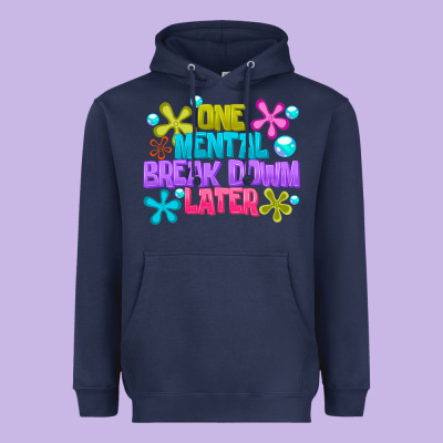 One Mental Break Dowm Later Heavyweight Hoodie Designed By Cowhidedigitalart