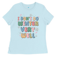 Baby Blue i dont do winter very well Ladies Tee - MaliasSmallBusiness