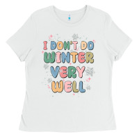 White i dont do winter very well Ladies Tee - MaliasSmallBusiness