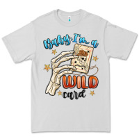 Baby Im A Wild Card Premium Tee | Teevron
