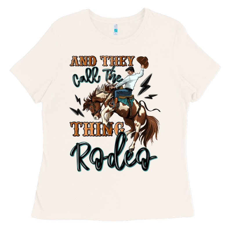 And They Call The Thing Rodeo Cowboy Ladies Tee by MaliasSmallBusiness | Teevron