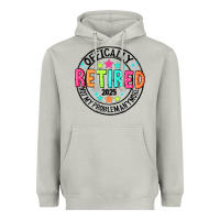 Officially Retired 2025 Not My Problem Anymore Heavyweight Hoodie | Teevron