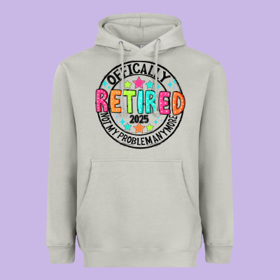 Officially Retired 2025 Not My Problem Anymore Heavyweight Hoodie Designed By Cowhidedigitalart