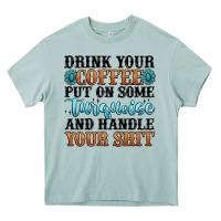 Drink Your Coffee Put On Some Turquoise And Handle Heavy Core Tee | Teevron