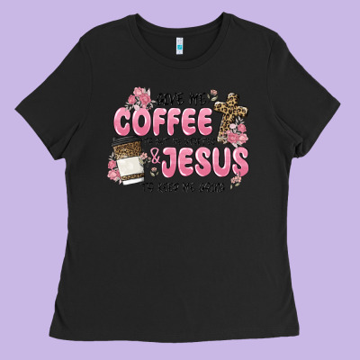 Give Me Coffee Jesus Ladies Tee Designed By Maliassmallbusiness