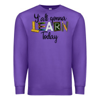 Purple Y'all Gonna Learn Today Premium Sweatshirt - LillyAllenDesigns