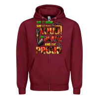 Burgundy Say it now! say it loud! i'm black and i'm proud Zipper Hoodie - FaDigitalArtStudio