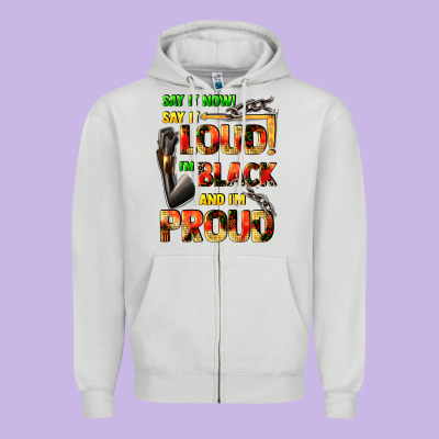 Say It Now! Say It Loud! I'm Black And I'm Proud Zipper Hoodie Designed By Fadigitalartstudio