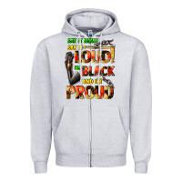 Heather Grey Say it now! say it loud! i'm black and i'm proud Zipper Hoodie - FaDigitalArtStudio