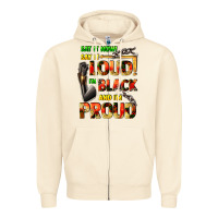 Sandshell Say it now! say it loud! i'm black and i'm proud Zipper Hoodie - FaDigitalArtStudio