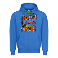 True Royal Say it now! say it loud! i'm black and i'm proud Zipper Hoodie - FaDigitalArtStudio