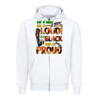 White Say it now! say it loud! i'm black and i'm proud Zipper Hoodie - FaDigitalArtStudio