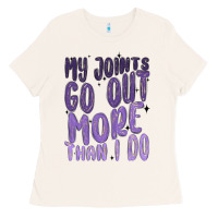 Bone my joints go out more than ı do Ladies Tee - MaliasSmallBusiness